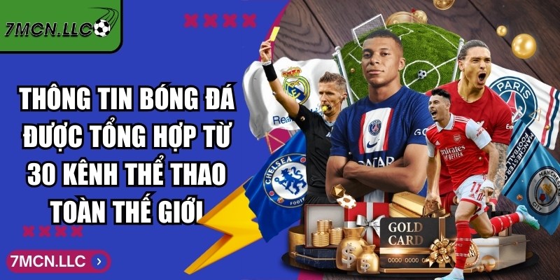 Thông tin bóng đá được tổng hợp từ 30 kênh thể thao toàn thế giới