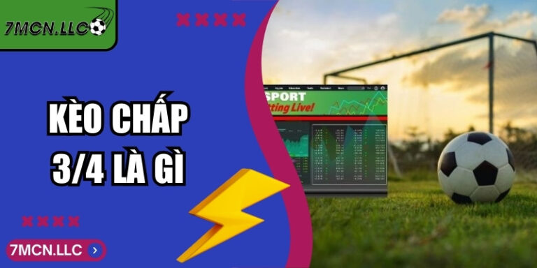Kèo Chấp 3/4 - Hướng Dẫn Cách Đọc Kèo Chuẩn Xác Ăn Đủ 10 Kèo Chấp 3/4 - Hướng Dẫn Cách Đọc Kèo Chuẩn Xác Ăn Đủ