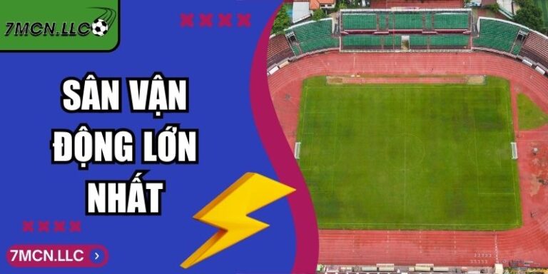 Sân Vận Động Lớn Nhất Thế Giới Và Dấu Ấn Bóng Đá Toàn Cầu 5 Sân Vận Động Lớn Nhất Thế Giới Và Dấu Ấn Bóng Đá Toàn Cầu